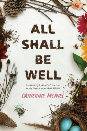 All Shall Be Well: Awakening to Gods Presence in His Messy, Abundant World,Used