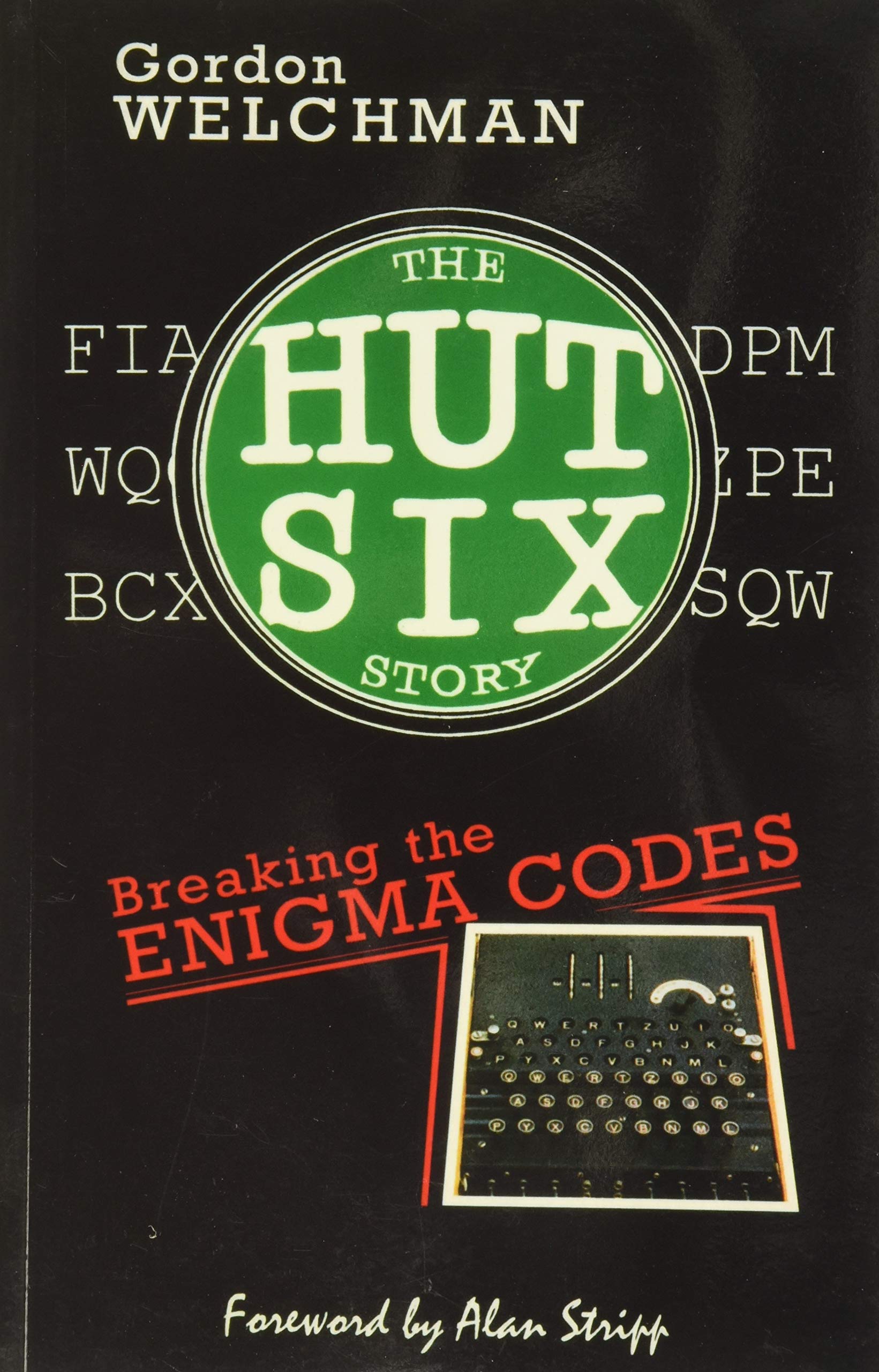 The Hut Six Story: Breaking the Enigma Codes,Used