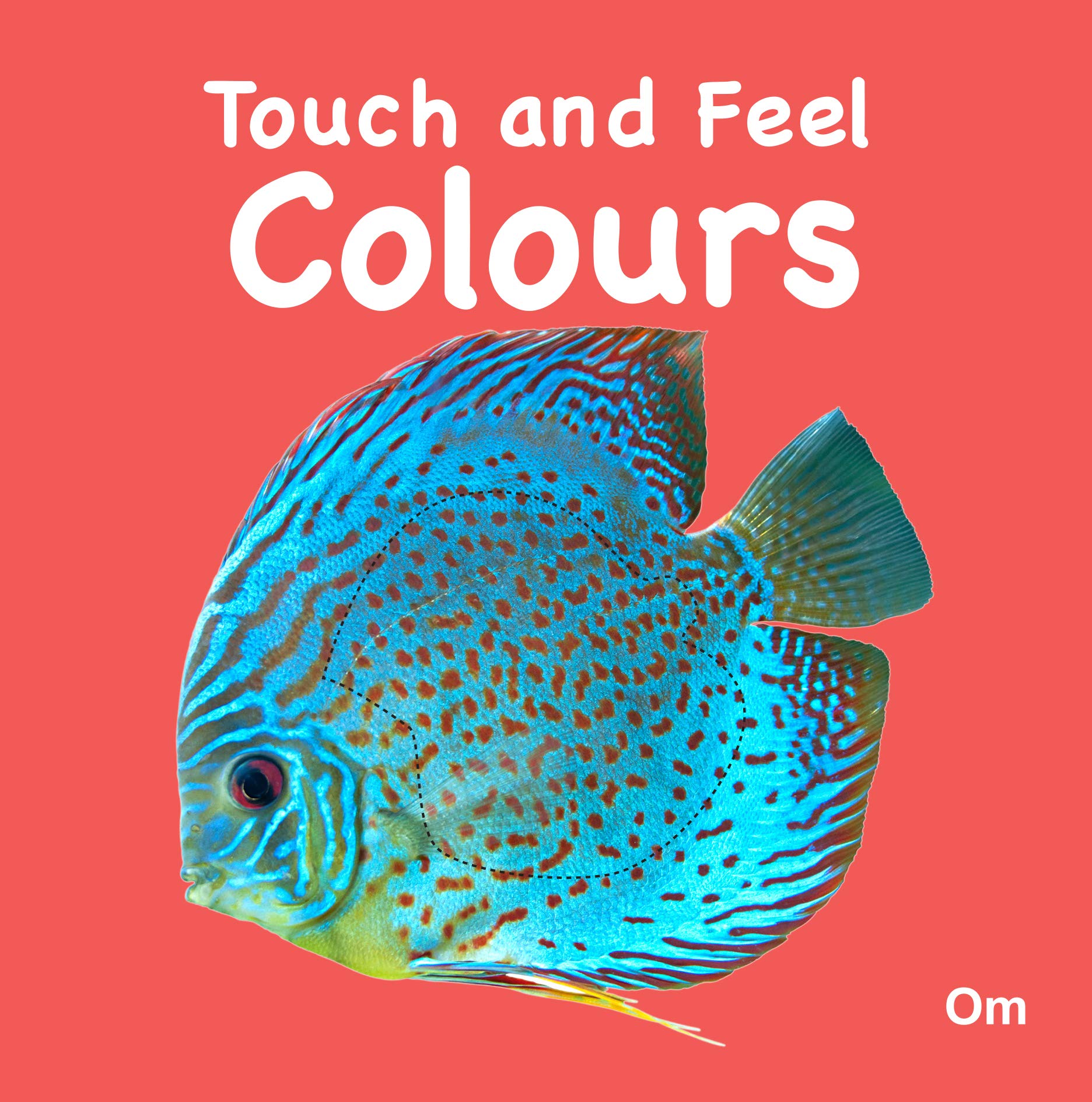 Colours Touch And Feel Board Book For Children: Fun And Interactive Sensory Journey With The World Of Colours | Explore Red, Blue, Yellow, And More | Hands And Developing Minds | Basic Colours With Engaging