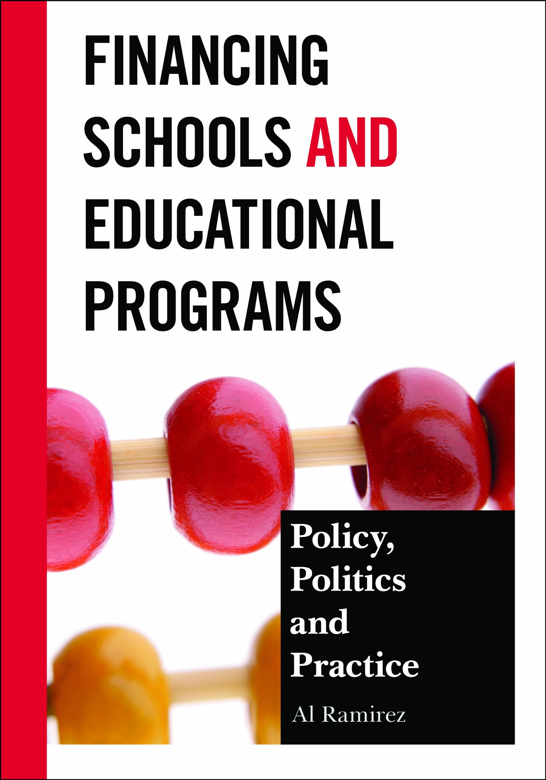 Financing Schools and Educational Programs: Policy, Practice, and Politics,Used