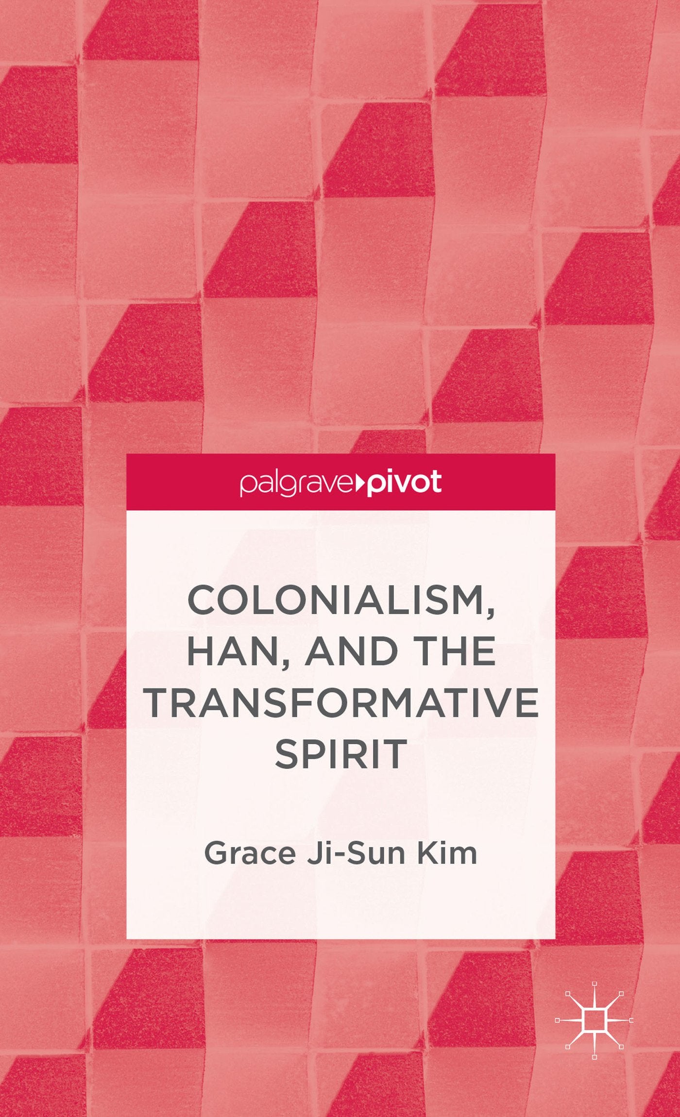 Colonialism, Han, and the Transformative Spirit (Palgrave Pivot),New
