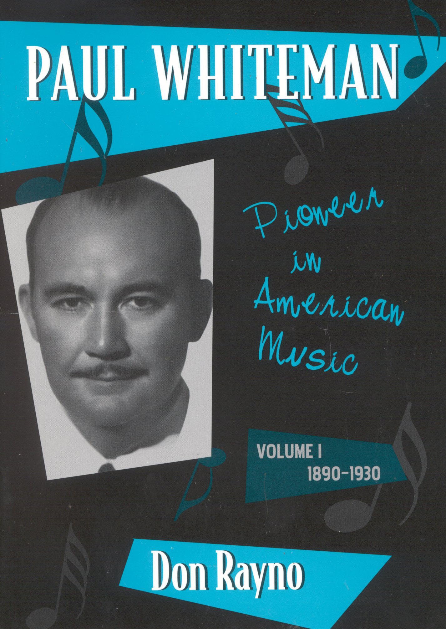 Paul Whiteman: Pioneer in American Music, 18901930 (Volume 1) (Studies in Jazz, Volume 1),Used