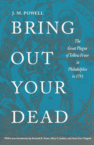 Bring Out Your Dead: The Great Plague of Yellow Fever in Philadelphia in 1793 (Studies in Health, Illness, and Caregiving),Used