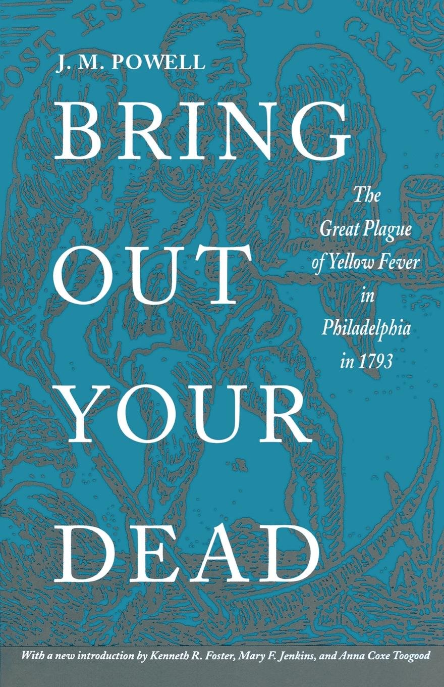 Bring Out Your Dead: The Great Plague of Yellow Fever in Philadelphia in 1793 (Studies in Health, Illness, and Caregiving),Used