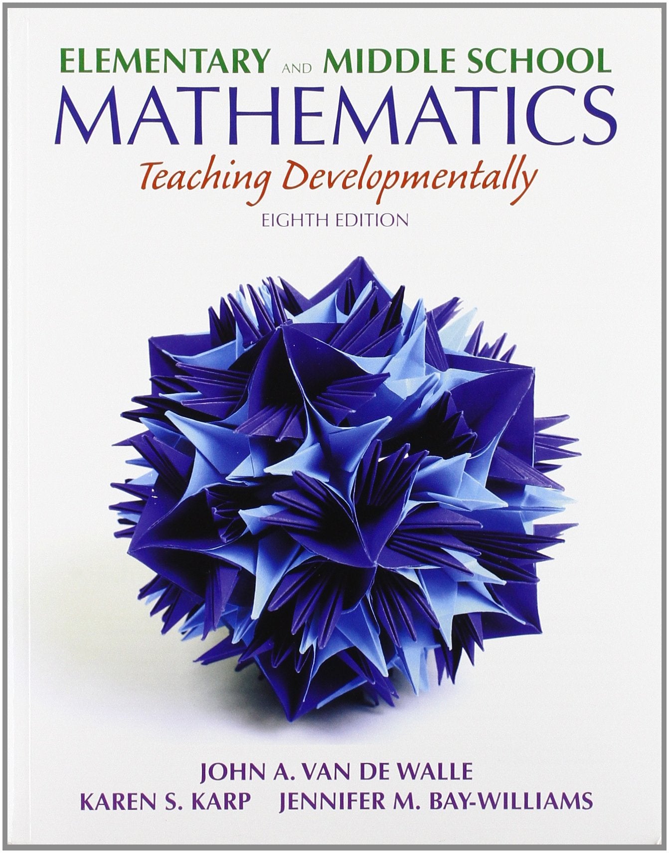 Elementary and Middle School Mathematics: Teaching Developmentally with Field Experience Guide (8th Edition),New