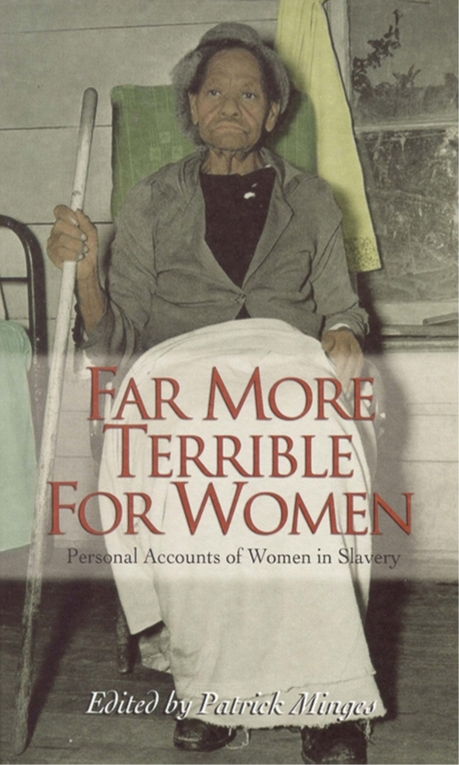 Far More Terrible for Women: Personal Accounts of Women in Slavery (Real Voices, Real History),Used