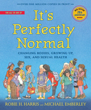 Its Perfectly Normal: Changing Bodies, Growing Up, Sex, and Sexual Health (The Family Library)