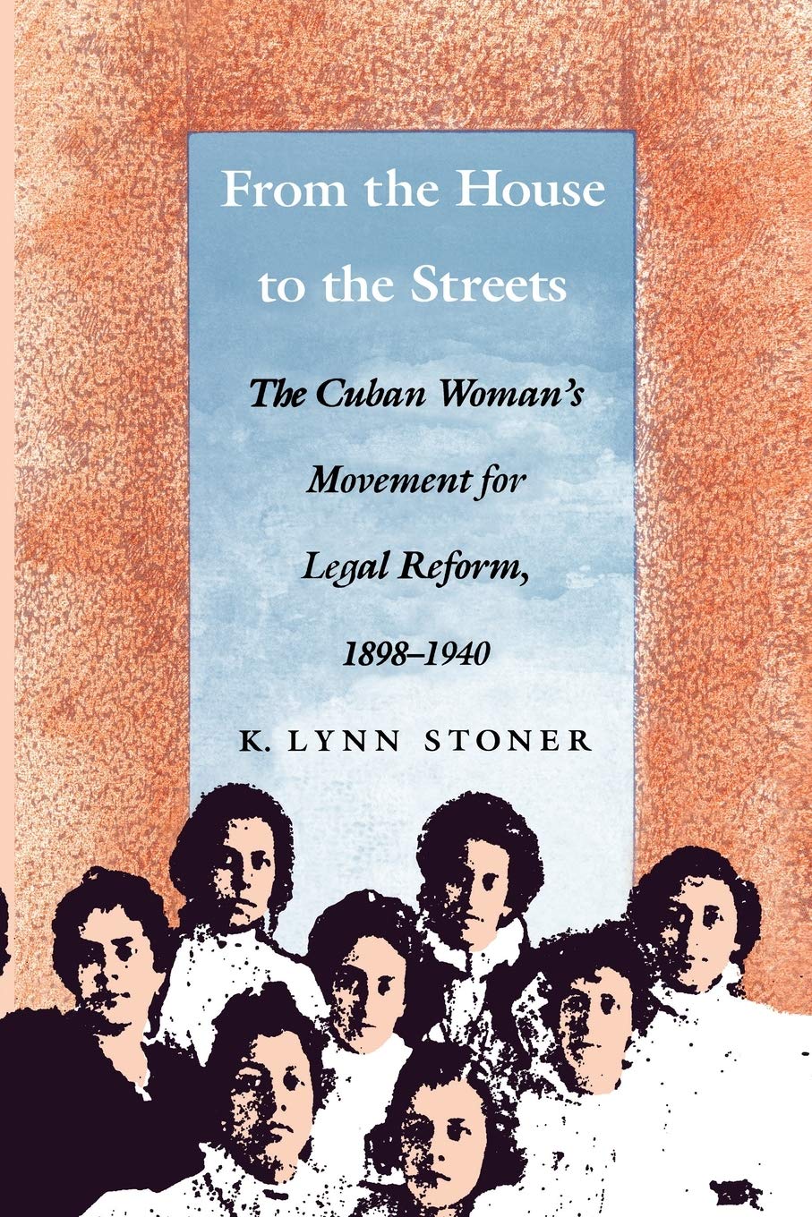 From The House To The Streets: The Cuban Woman'S Movement For Legal Reform, 18981940 (In History, Criticism, And Theory),Used