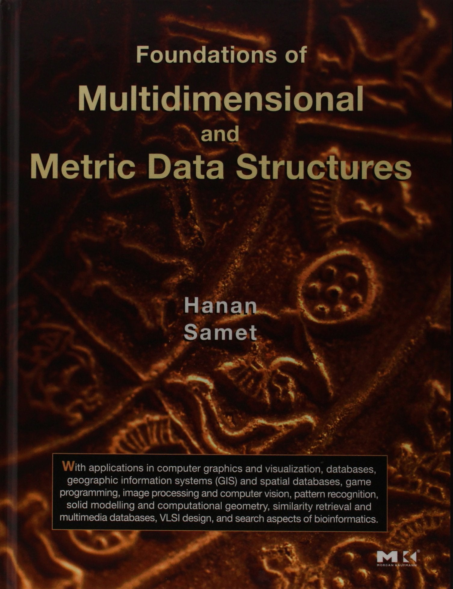Foundations of Multidimensional and Metric Data Structures (The Morgan Kaufmann Series in Data Management Systems),Used