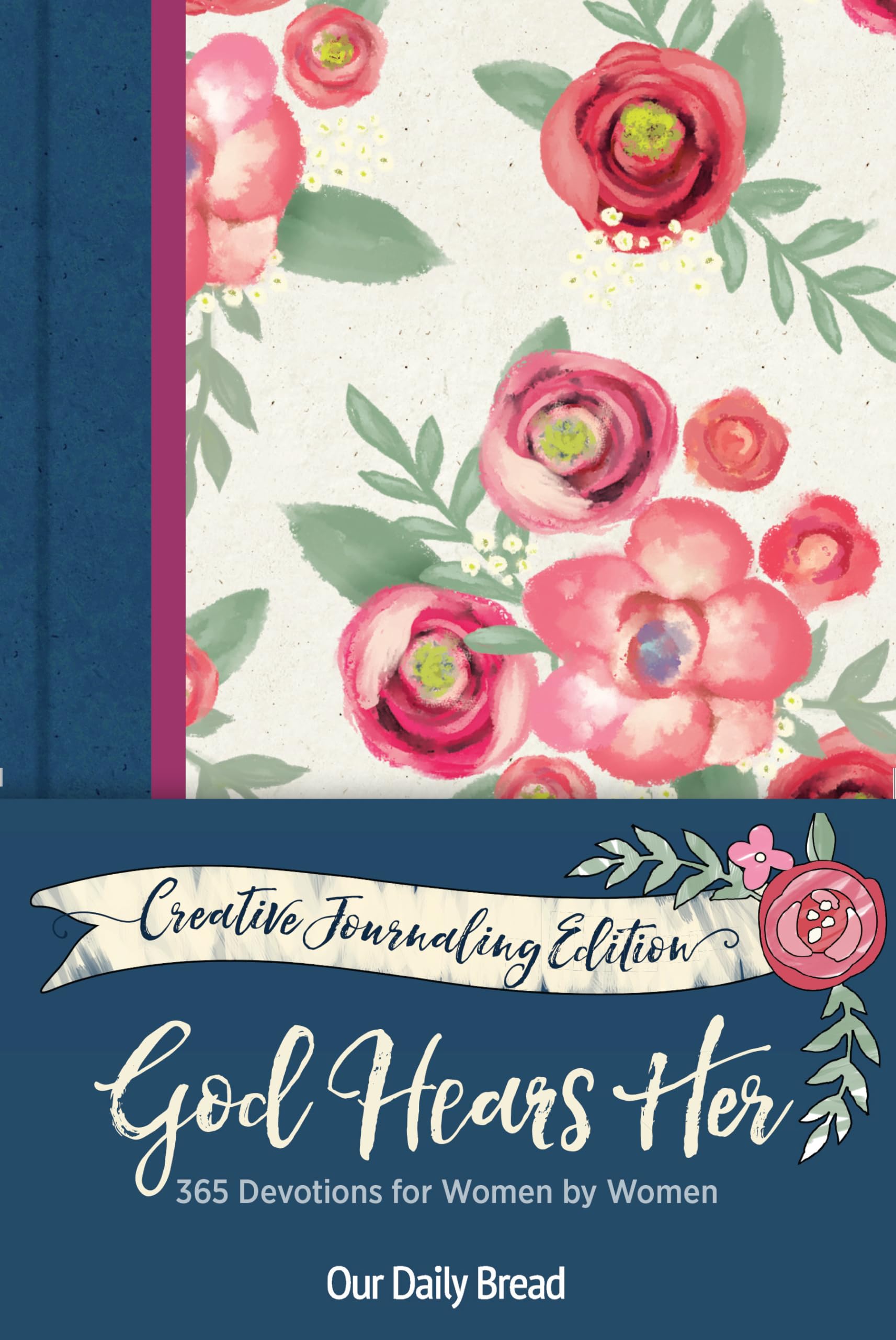God Hears Her Creative Journaling Edition: 365 Devotions For Women By Women