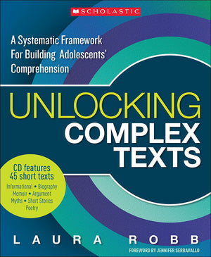 Unlocking Complex Texts: A Systematic Framework For Building Adolescents' Comprehension,Used