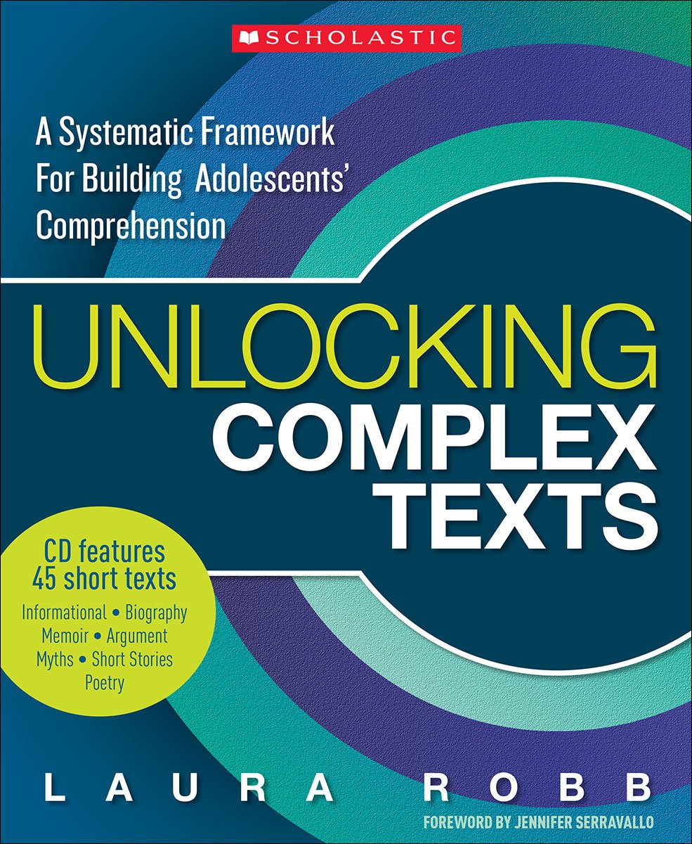 Unlocking Complex Texts: A Systematic Framework For Building Adolescents' Comprehension,Used