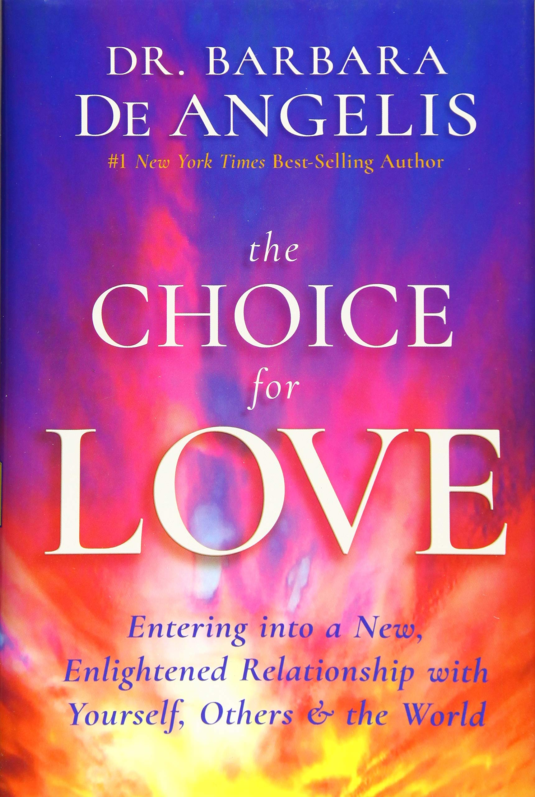 The Choice for Love: Entering into a New, Enlightened Relationship with Yourself, Others & the World,Used