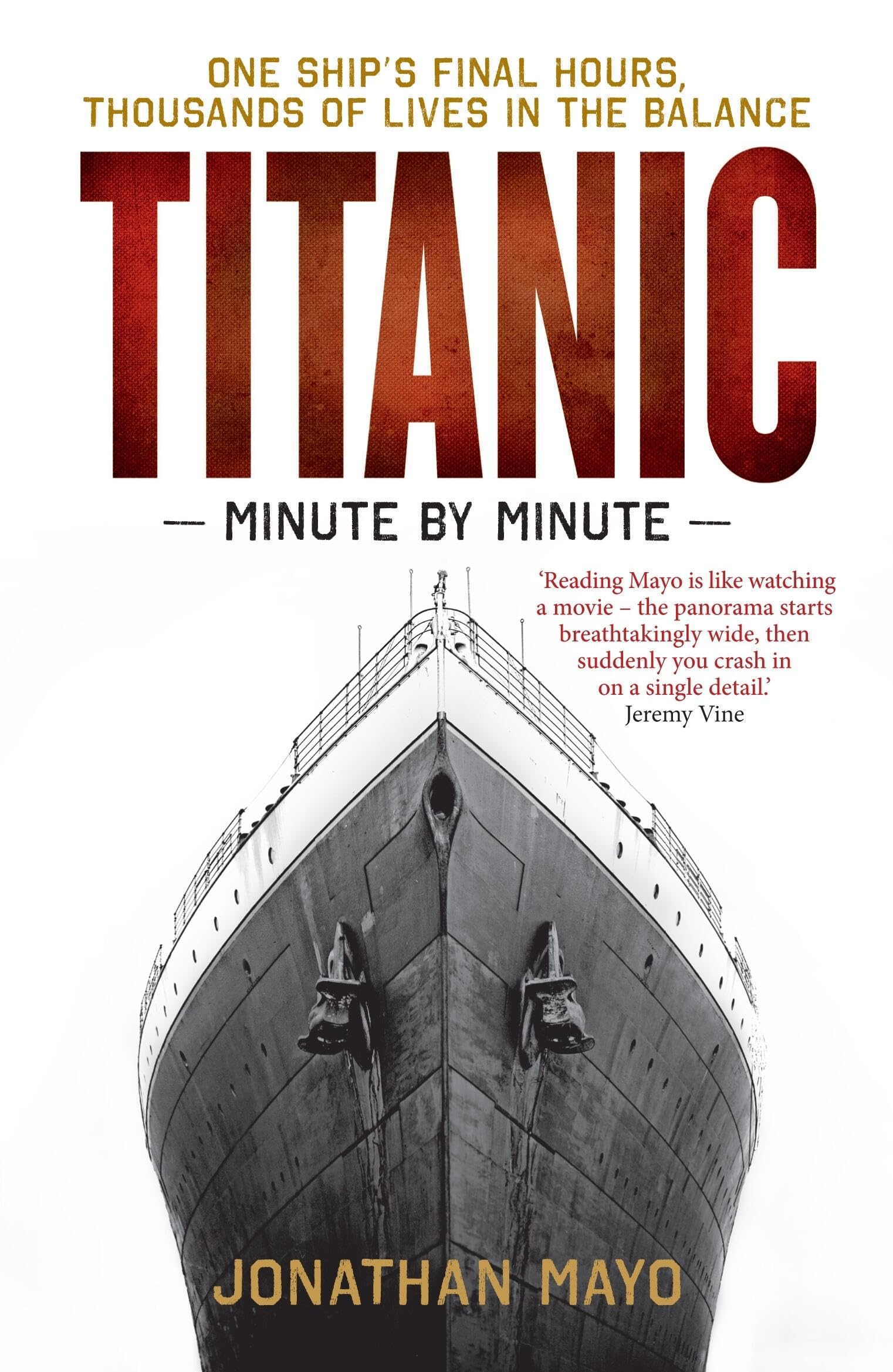 Titanic: Minute by Minute: One Ship's Final Hours, Thousands of Live in the Balance,New