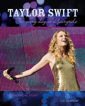 Taylor Swift: Every Day Is a Fairytale  The Unofficial Story,Used