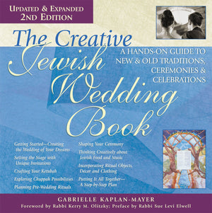 The Creative Jewish Wedding Book (2nd Edition): A HandsOn Guide to New & Old Traditions, Ceremonies & Celebrations