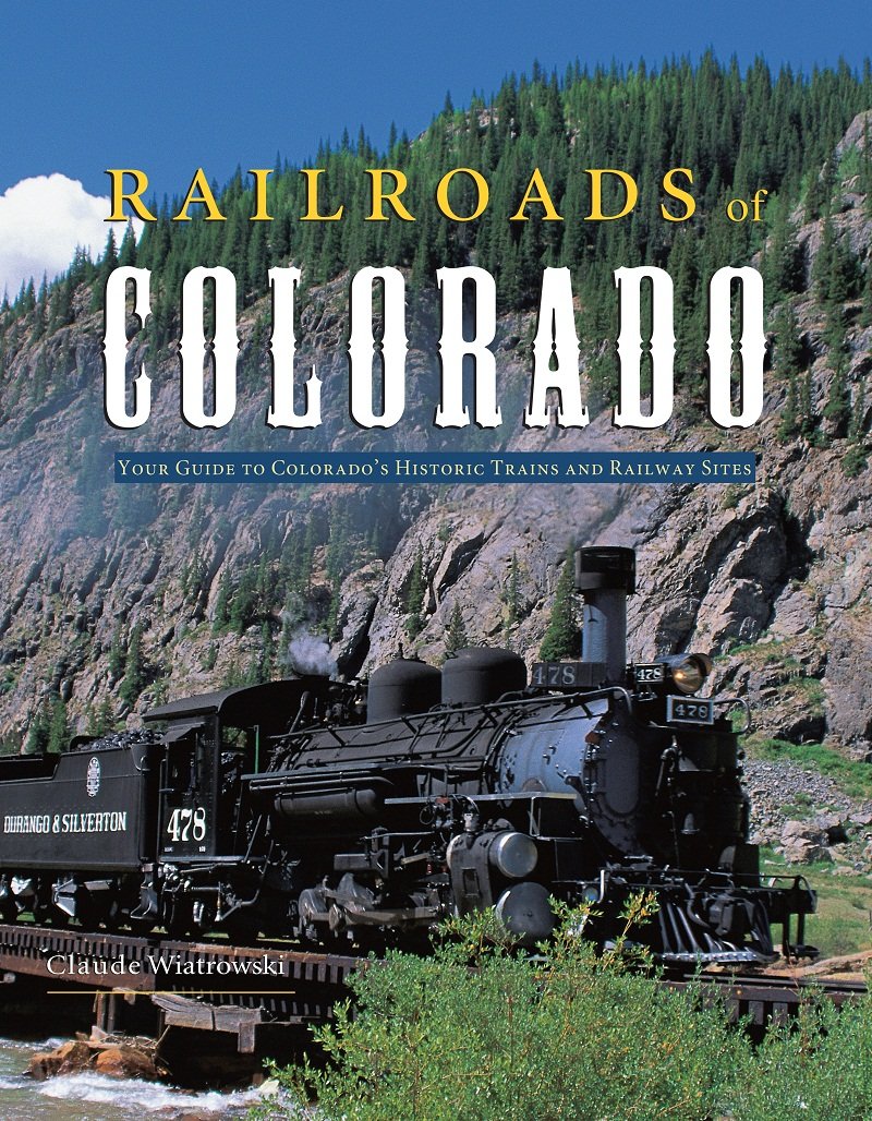 Railroads of Colorado: Your Guide to Colorado's Historic Trains and Railway Sites,Used