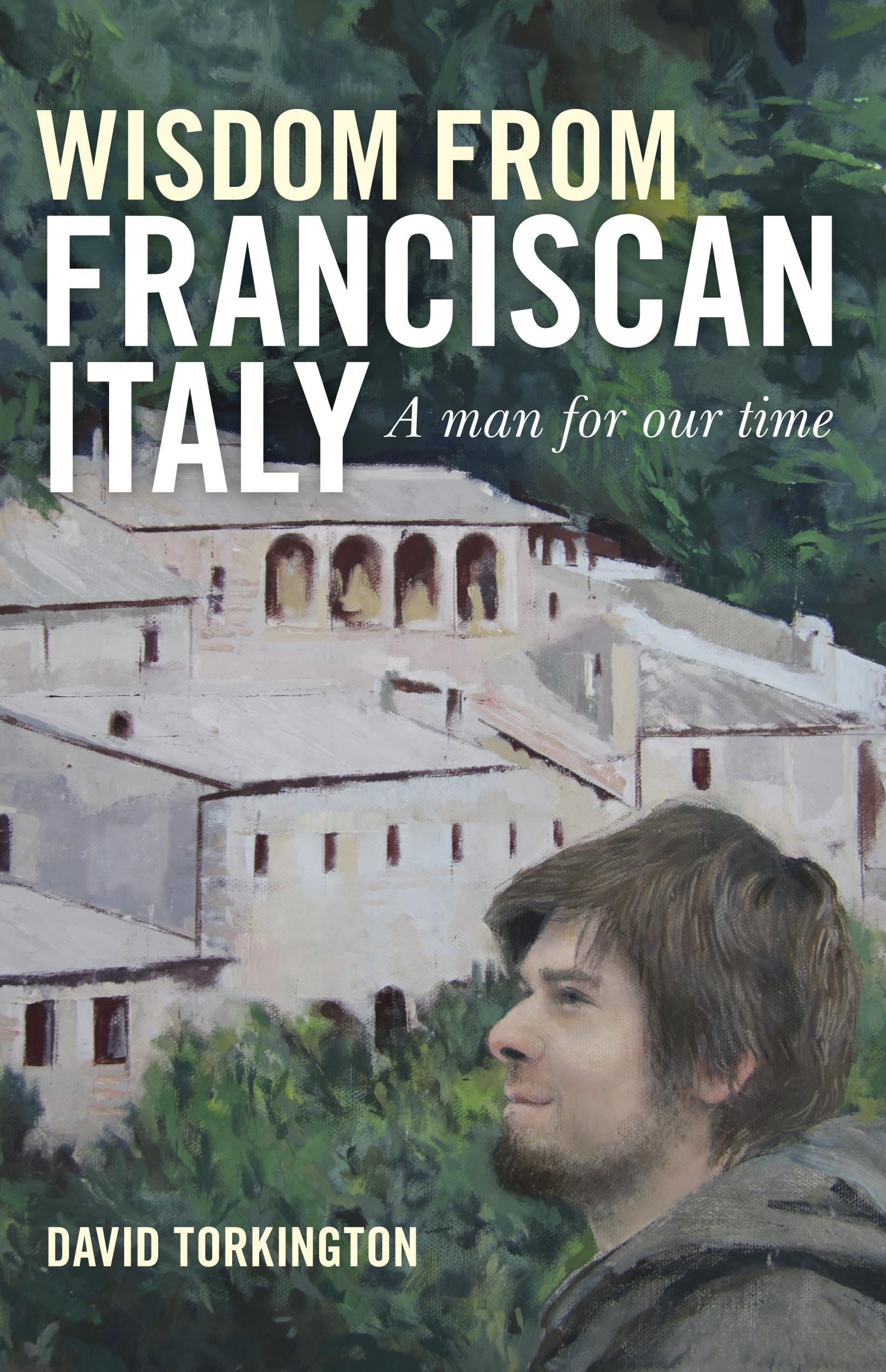 Wisdom from Franciscan Italy: The Primacy of Love,New