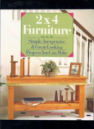 2X4 Furniture: Simple, Inexpensive & Greatlooking Projects You Can Make,New