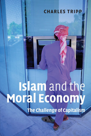 Islam and the Moral Economy: The Challenge of Capitalism,New