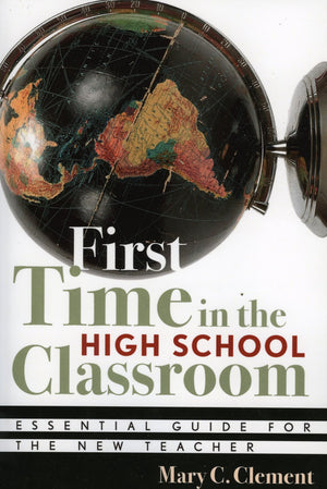 First Time in the High School Classroom: Essential Guide for the New Teacher,Used