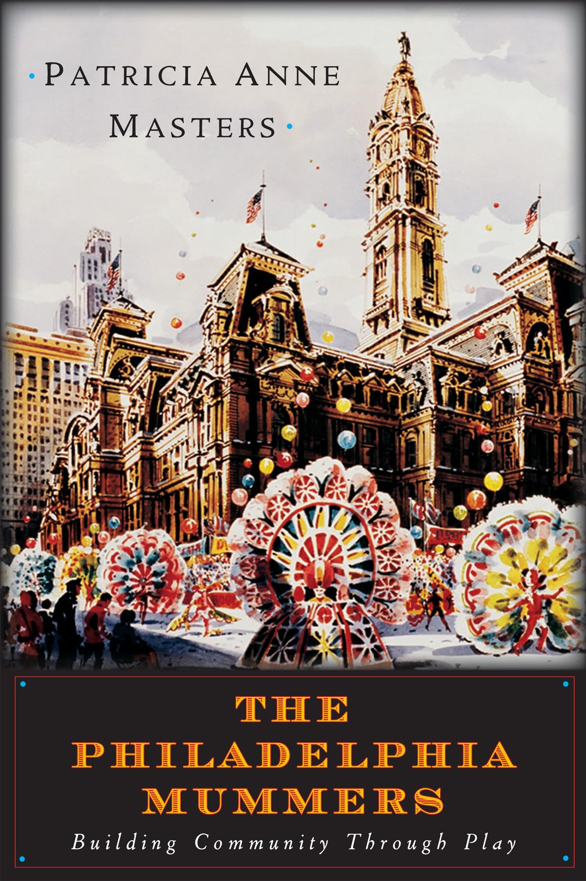 The Philadelphia Mummers: Building Community Through Play,Used