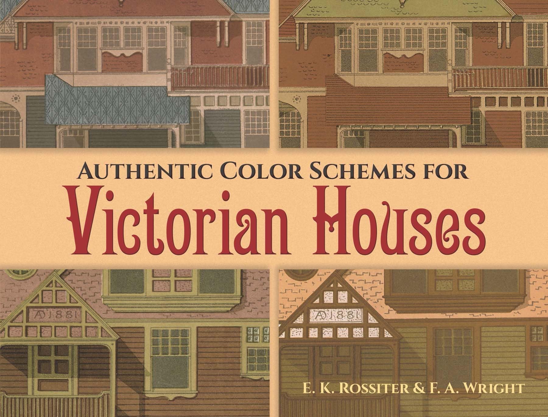 Authentic Color Schemes For Victorian Houses: Comstock'S Modern House Painting, 1883 (Dover Architecture),New