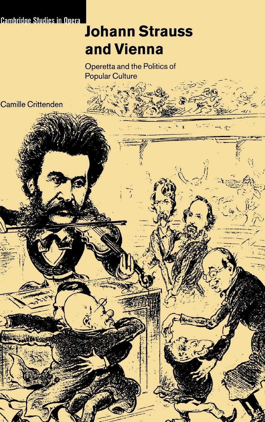 Johann Strauss and Vienna: Operetta and the Politics of Popular Culture (Cambridge Studies in Opera),New