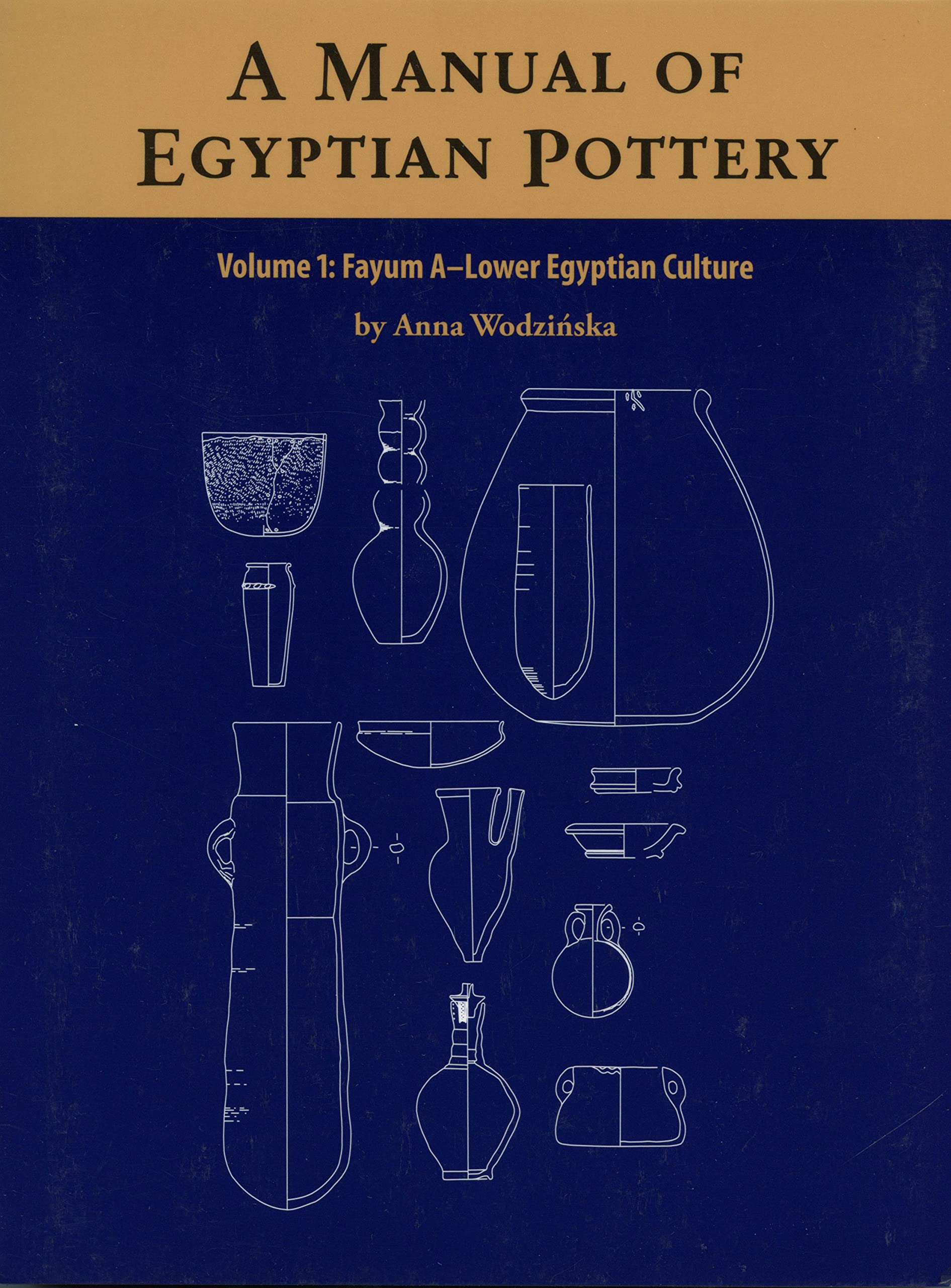 A Manual of Egyptian Pottery, Volume 1: Fayum A  A Lower Egyptian Culture (Aera Field Manual Series),Used