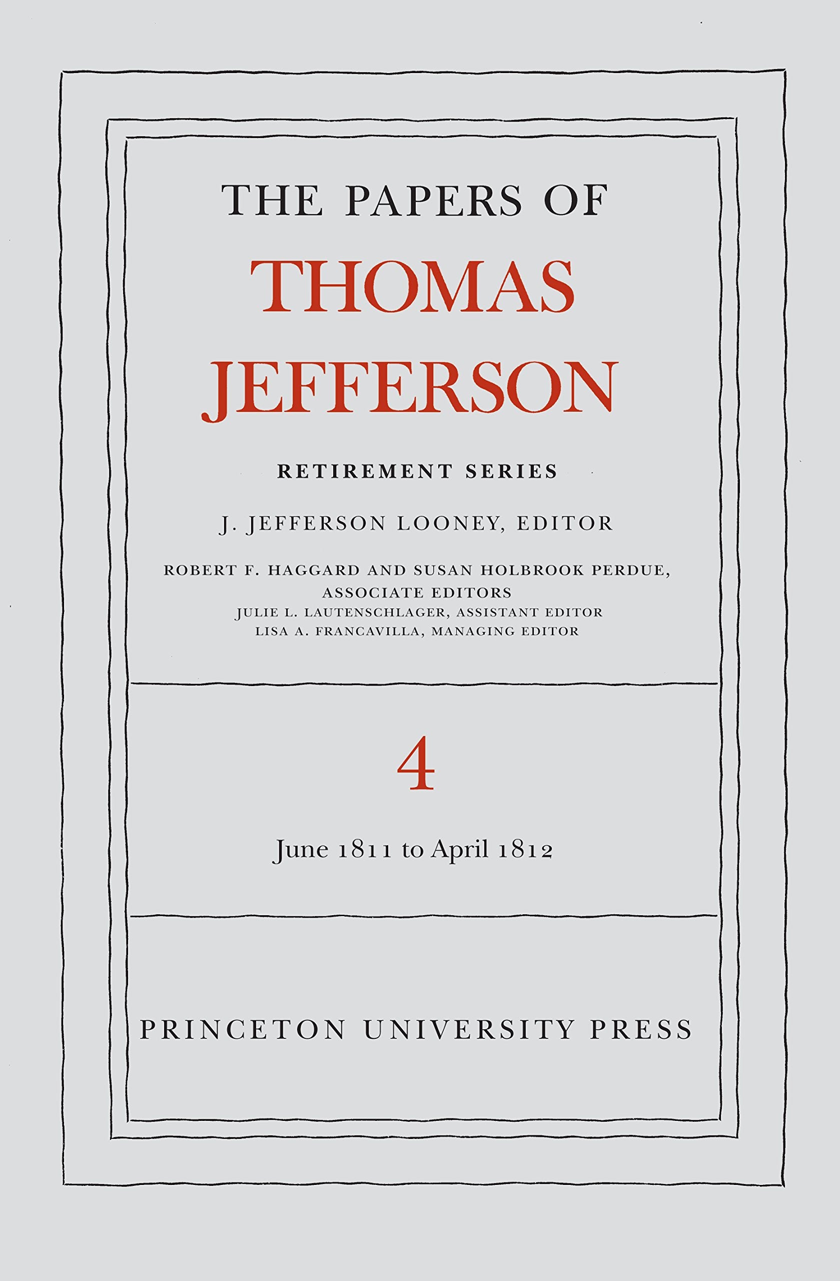 The Papers Of Thomas Jefferson, Retirement Series, Volume 4: 18 June 1811 To 30 April 1812 (Papers Of Thomas Jefferson: Retireme,Used