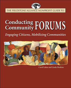 The Wilder Nonprofit Field Guide to Conducting Community Forums: Engaging Citizens, Mobilizing Communities,Used