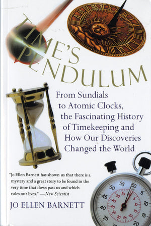 Time's Pendulum: From Sundials to Atomic Clocks, the Fascinating History of Timekeeping and How Our Discoveries Changed the Worl,Used