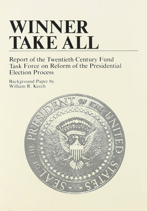Winner Take All: Report of the Twentieth Century Fund Task Force on Reform of the Presidential Election Process,Used