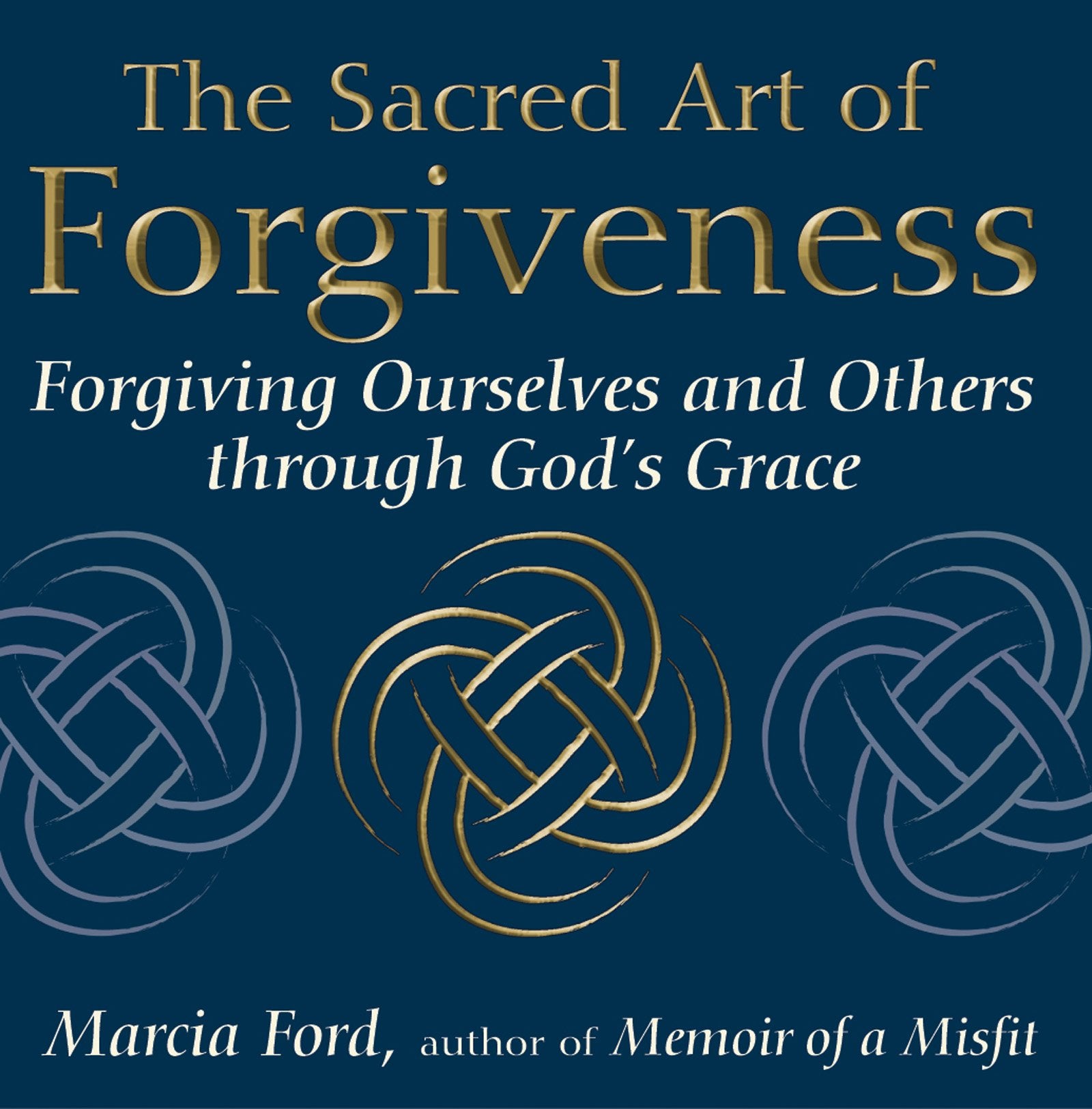 The Sacred Art Of Forgiveness: Forgiving Ourselves and Others through God's Grace (The Art of Spiritual Living),Used