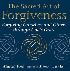 The Sacred Art Of Forgiveness: Forgiving Ourselves and Others through God's Grace (The Art of Spiritual Living),Used
