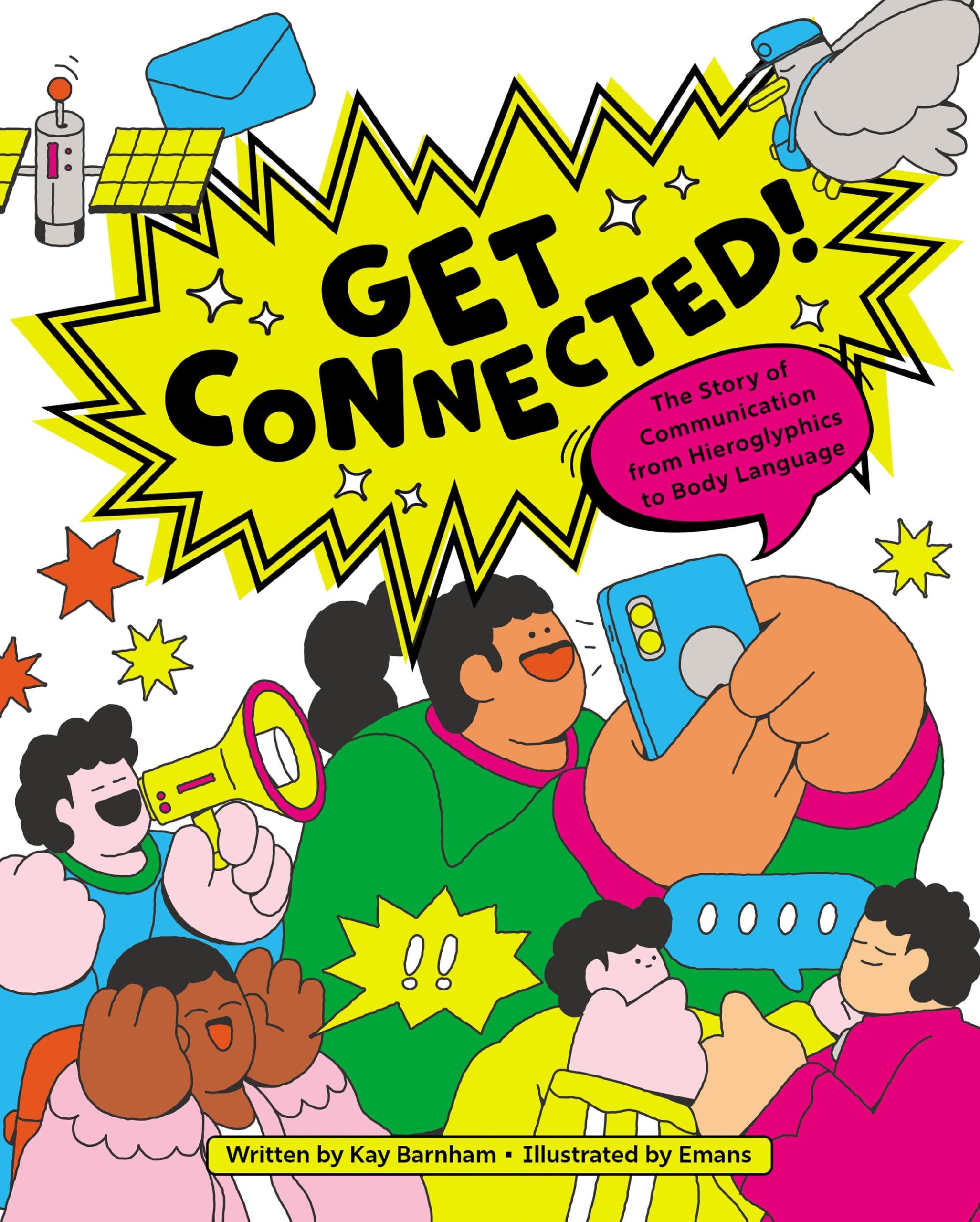 Get Connected!: The Story Of Communication From Hieroglyphics To Body Language