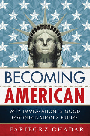Becoming American: Why Immigration Is Good For Our Nation'S Future,Used