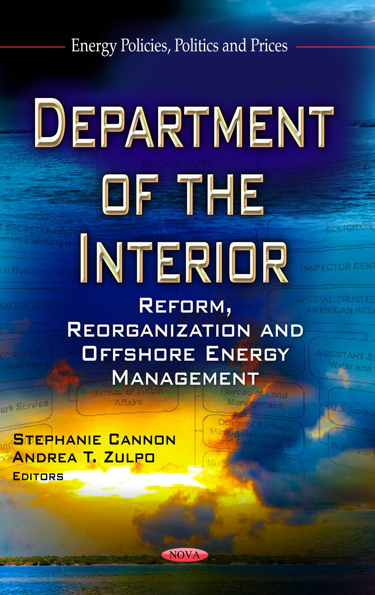 Department of the Interior: Reform, Reorganization and Offshore Energy Management (Energy Policies, Politics and Prices),Used