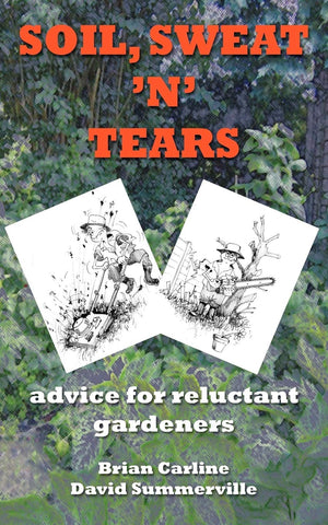 Soil Sweat 'n' Tears  Advice for Reluctant Gardeners,Used