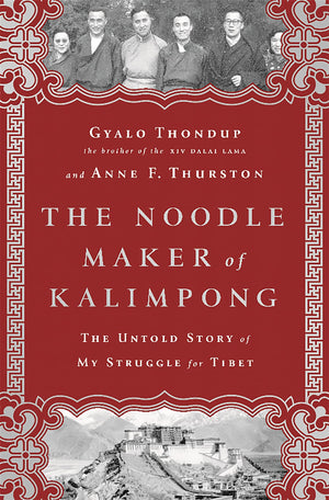 The Noodle Maker of Kalimpong: The Untold Story of My Struggle for Tibet