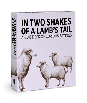 In Two Shakes Of A Lamb'S Tail: A Quiz Deck Of Curious Sayings Knowledge Cards Deck