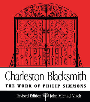 Charleston Blacksmith: The Work of Philip Simmons,Used