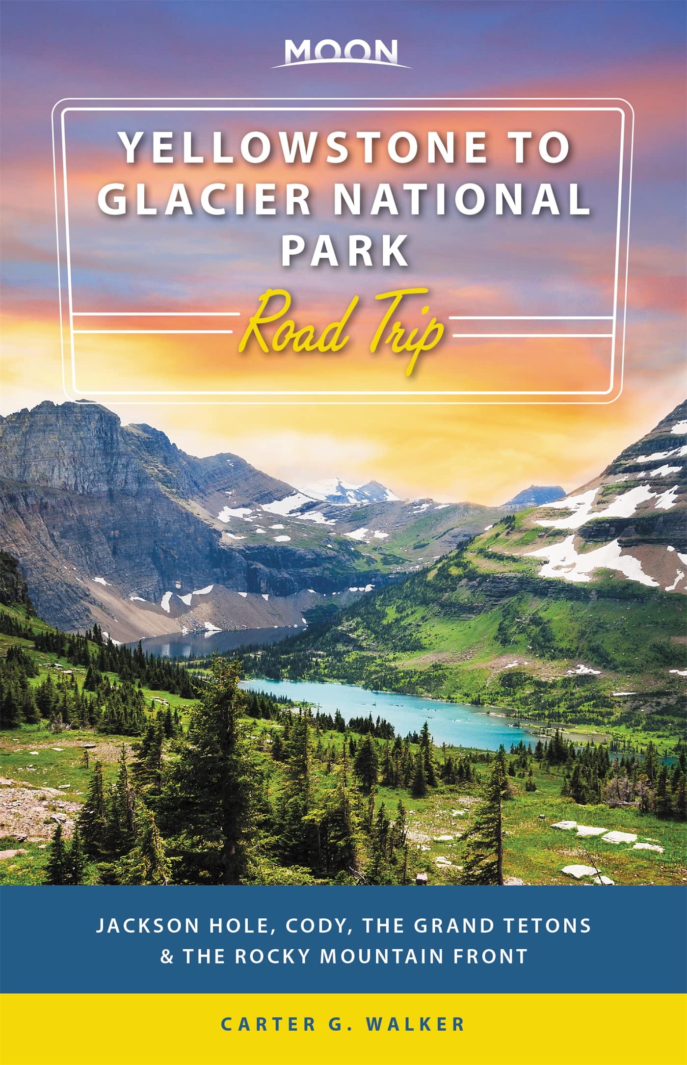 Moon Yellowstone to Glacier National Park Road Trip: Jackson Hole, the Grand Tetons & the Rocky Mountain Front (Travel Guide),Used