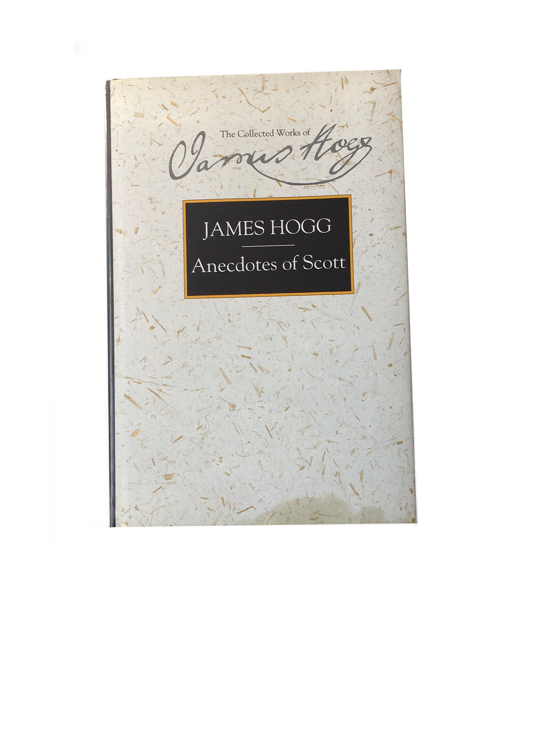 Anecdotes of Scott (The Stirling / South Carolina Research Edition of the Collected Works of James Hogg),Used