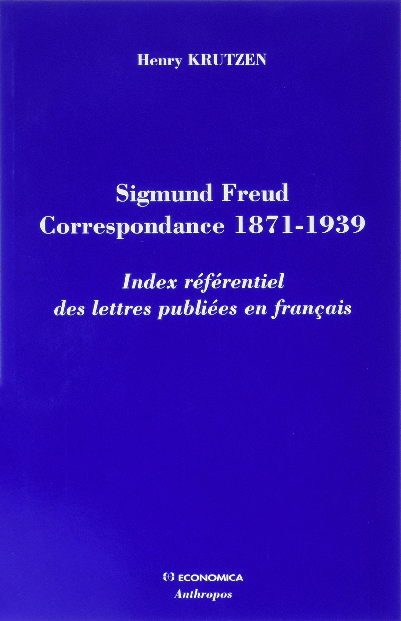 Sigmund Freud correspondance 18711939  index rfrentiel des lettres publies en franais,New