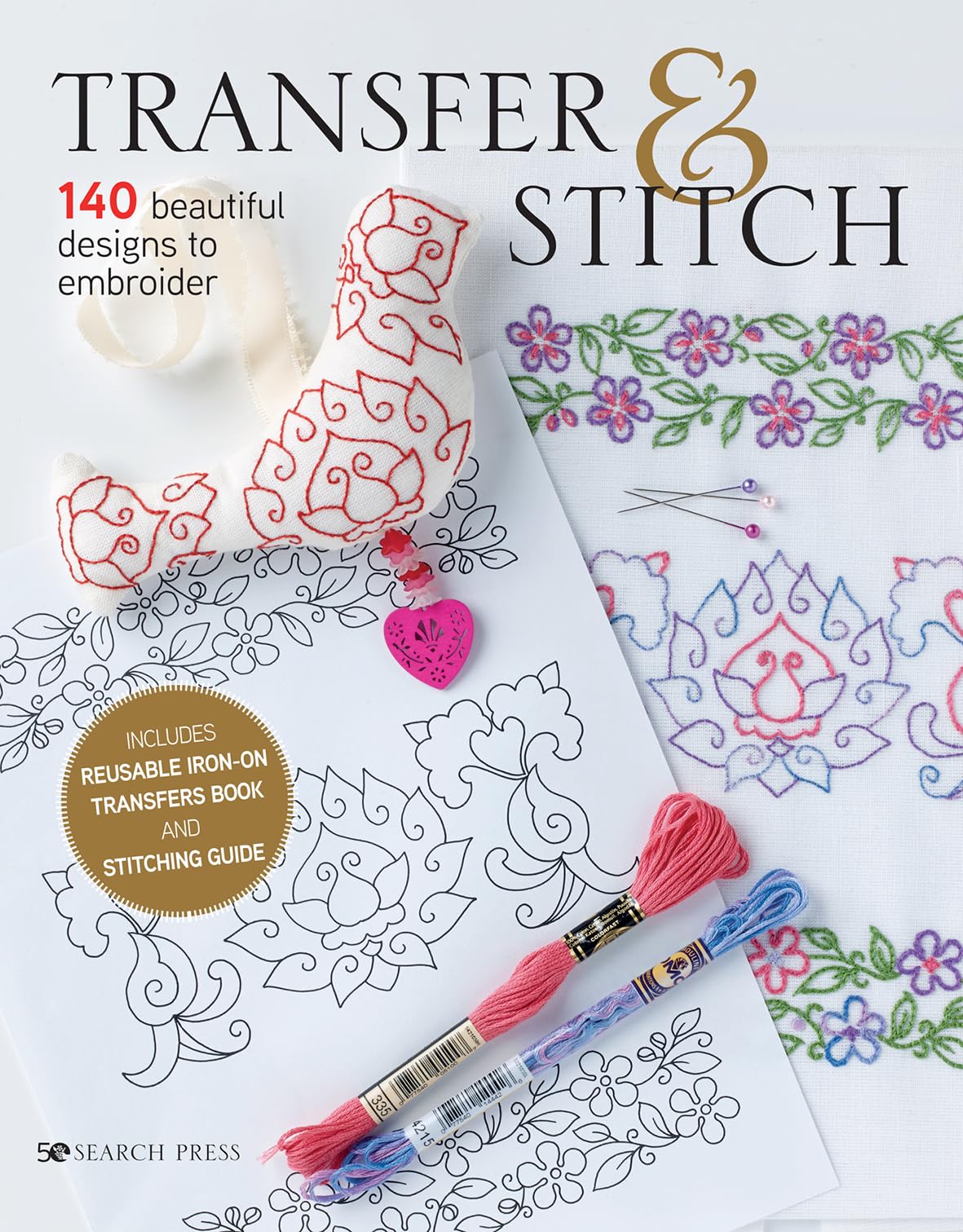 Transfer & Stitch: 140 Beautiful Designs To Embroider