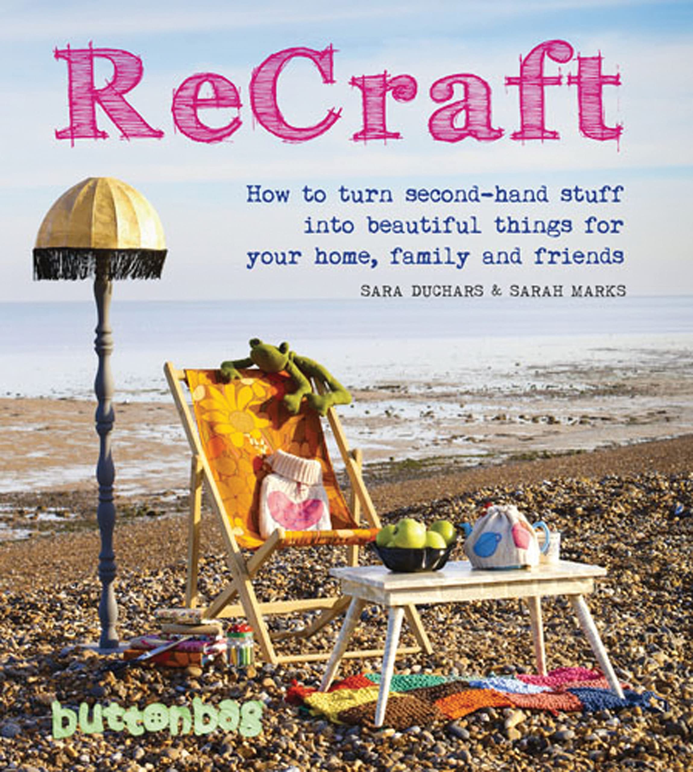 ReCraft: How to Turn Secondhand Stuff into Beautiful Things for your Home, Family and Friends,Used