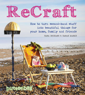 ReCraft: How to Turn Secondhand Stuff into Beautiful Things for your Home, Family and Friends,Used