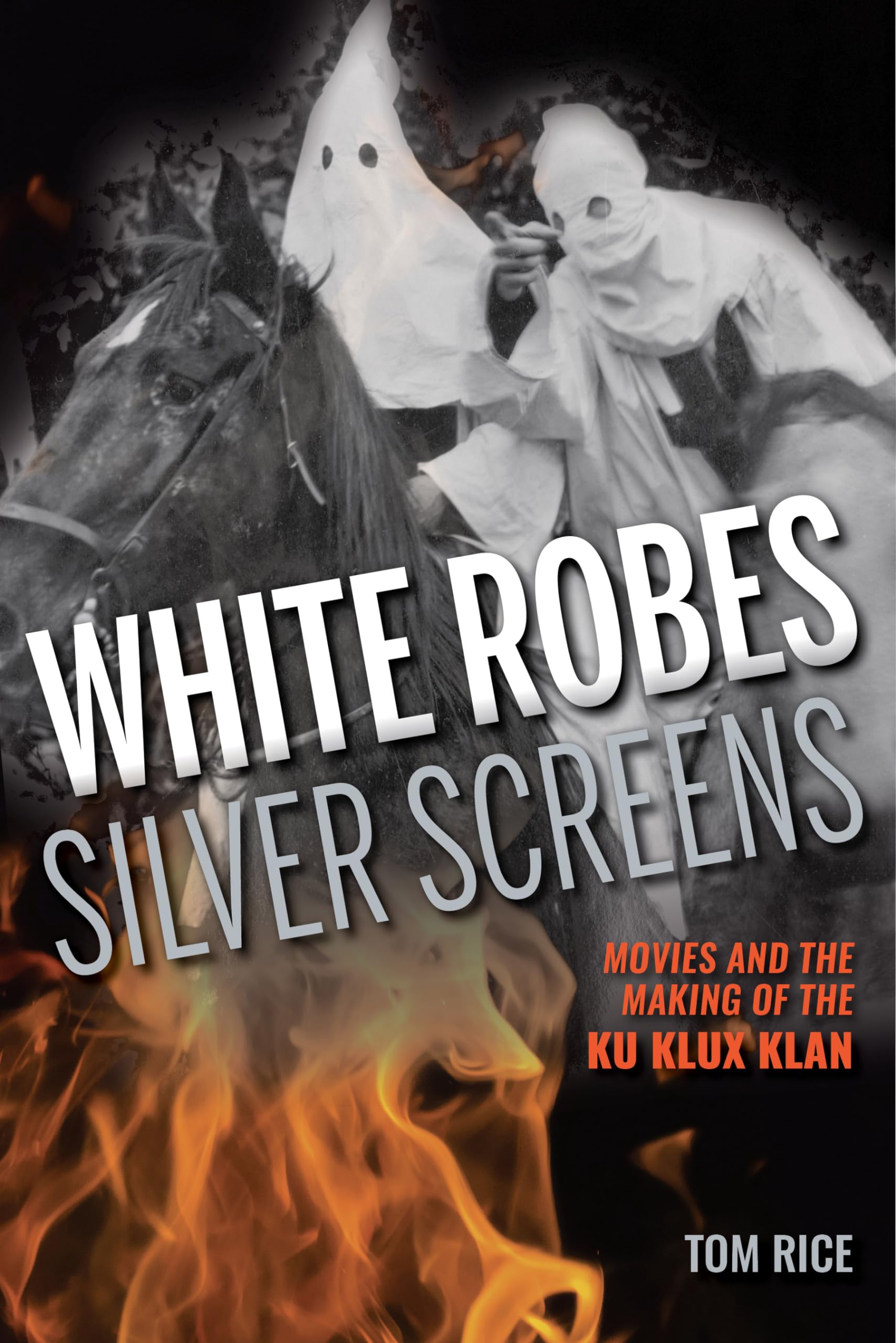 White Robes, Silver Screens: Movies and the Making of the Ku Klux Klan,Used