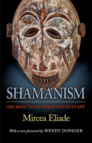 Shamanism: Archaic Techniques of Ecstasy (Bollingen Series, 24),New